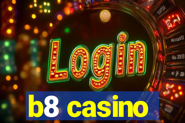 b8 casino